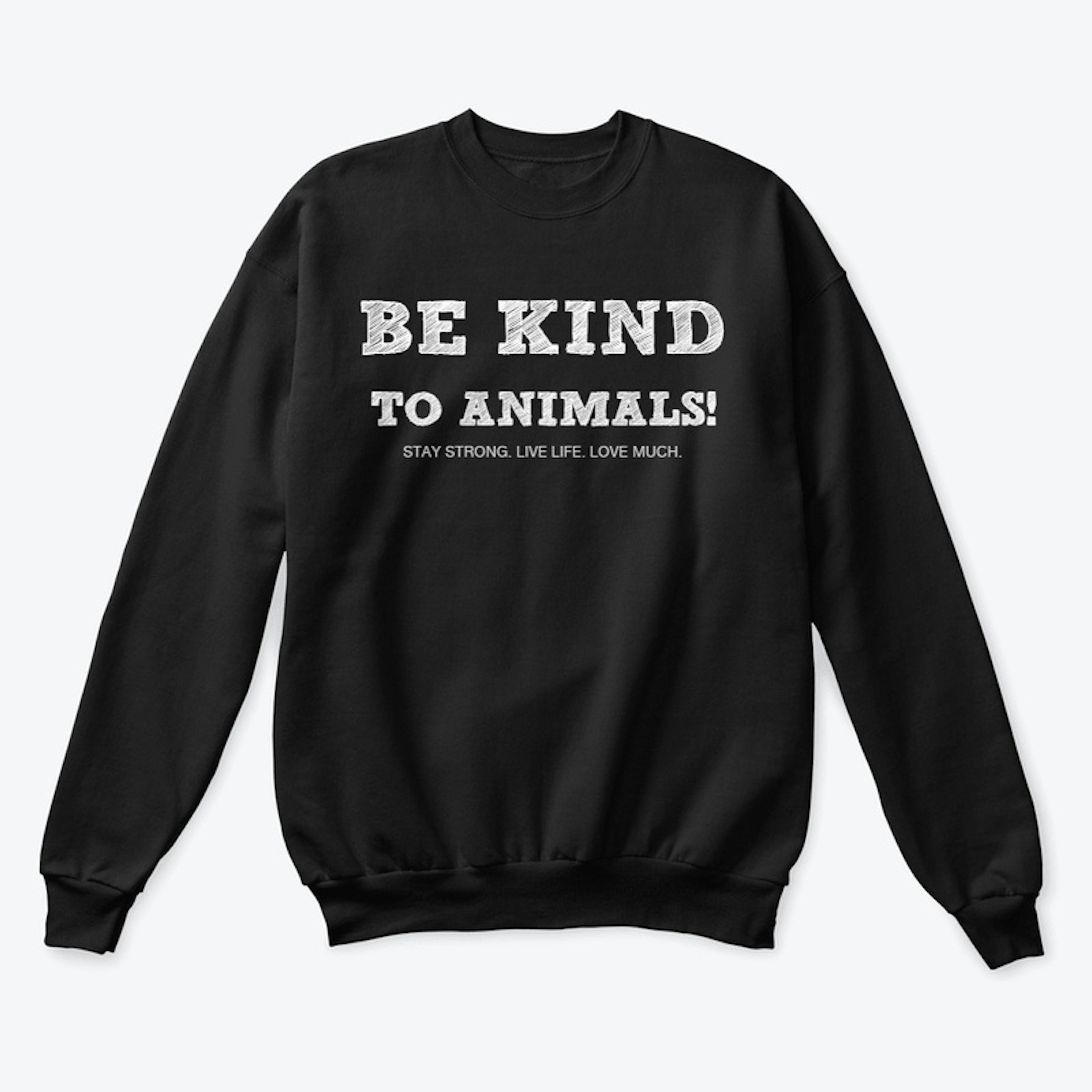 Be Kind To Animals!